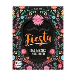 Buch: Fiesta Das Mexiko-Kochbuch EMF Verlag