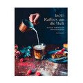 Buch: In 80 Kaffees um die Welt Kultur, Zubereitung und Geschichten Gestalten Verlag