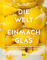 tischwelt Kochbuch Rezeptbuch Die Welt im Einmach Glas GU-Verlag